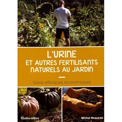 L'urine Et Autres Fertilisants Naturels Au Jardin - Sains, Efficaces, Économiques