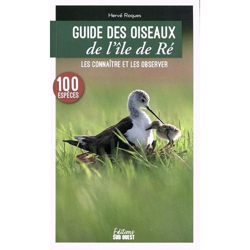 Guide Des Oiseaux De L'île De Ré - Les Connaître Et Les Observer