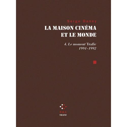 La Maison Cinéma Et Le Monde - Tome 4, Le Moment Trafic 1991-1992