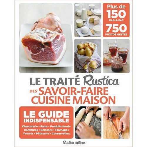 Le Traité Rustica Des Savoir-Faire Cuisine Maison