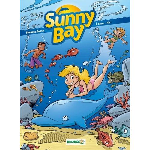 Sunny Bay Tome 2 - A L'eau - Ah !