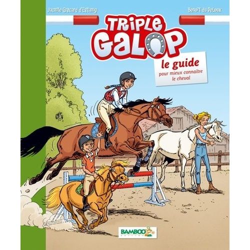 Triple Galop - Le Guide Pour Mieux Connaître Le Cheval