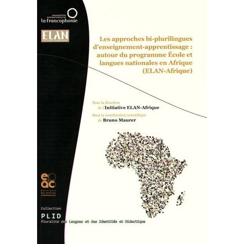 Les Approches Bi-Plurilingues D'enseignement-Apprentissage : Autour Du Programme Ecole Et Langues Nationales En Afrique (Elan-Afrique)