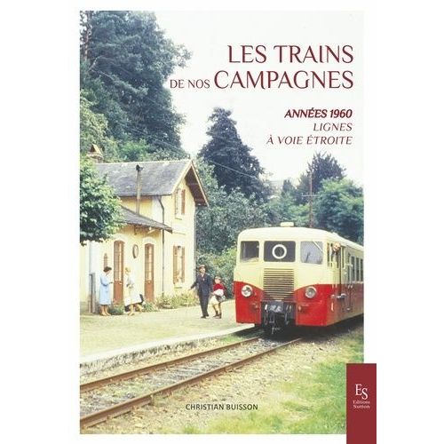 Les Trains De Nos Campagnes - Lignes À Voie Étroite - Années 1960