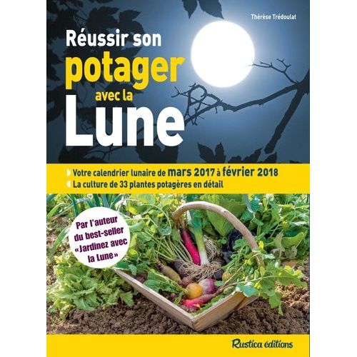 Réussir Son Potager Avec La Lune - Mars 2017 À Février 2018