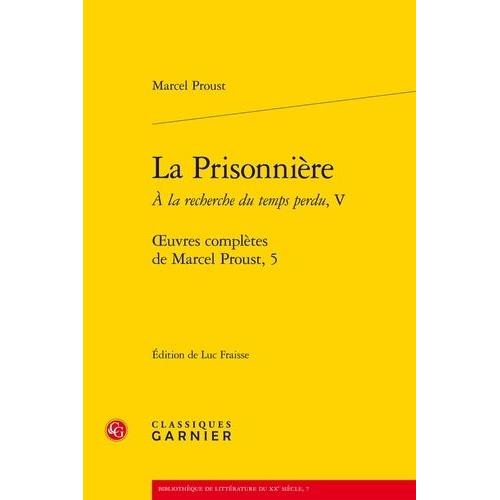 Oeuvres Complètes De Marcel Proust Tome 5 - A La Recherche Du Temps Perdu - Tome 5, La Prisonnière
