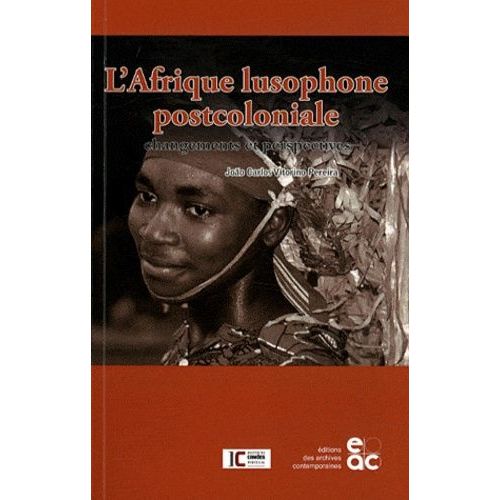 L'afrique Lusophone Postcoloniale - Changements Et Perspectives