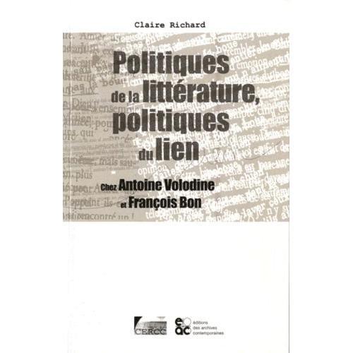 Politiques De La Littérature, Politiques Du Lien - Chez Antoine Volodine Et François Bon