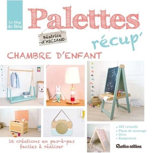 Palettes Récup' Chambre D'enfant - 16 Créations En Pas-À-Pas Faciles À Réaliser