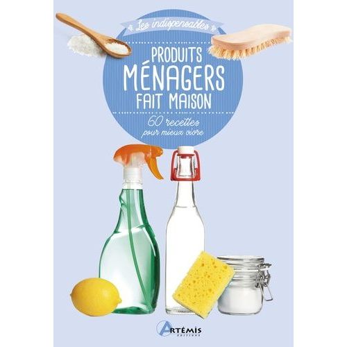 Produits Ménagers Naturels - 60 Recettes Pour Mieux Vivre