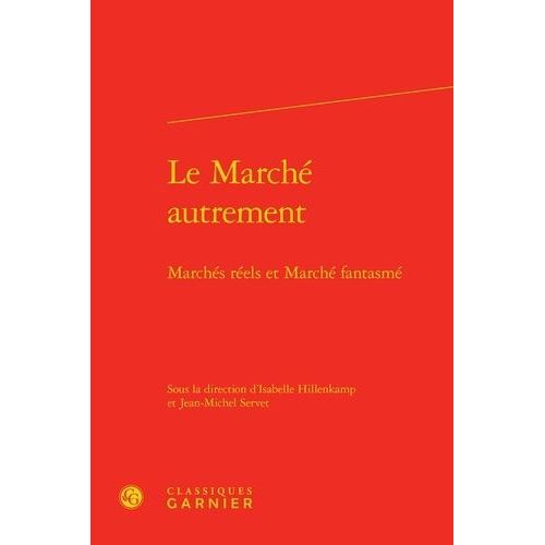 Le Marché Autrement - Marchés Réels Et Marché Fantasmé