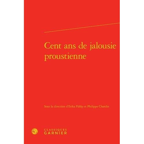 Cent Ans De Jalousie Proustienne