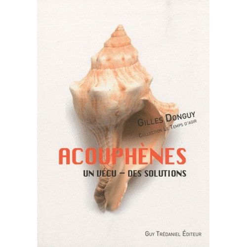 Acouphènes - Un Vécu, Des Solutions