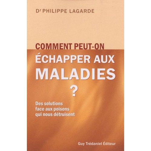 Comment Peut-On Échapper Aux Maladies ? - Des Solutions Face Aux Poisons Qui Nous Détruisent