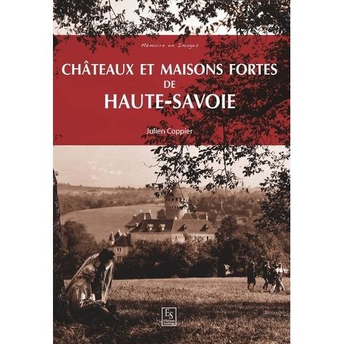 Châteaux Et Maisons Fortes De Haute-Savoie