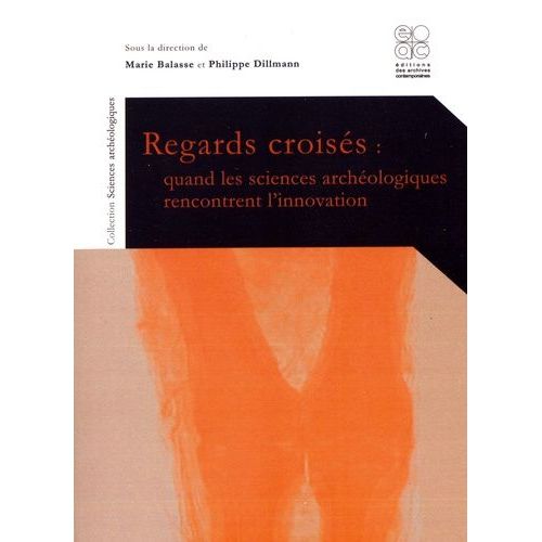 Regards Croisés : Quand Les Sciences Archéologiques Rencontrent L'innovation