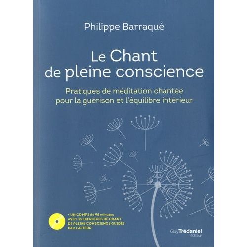 Le Chant De Pleine Conscience - Pratiques De Méditation Chantée Pour La Guérison Et L'équilibre Intérieur (1 Cd Audio Mp3)