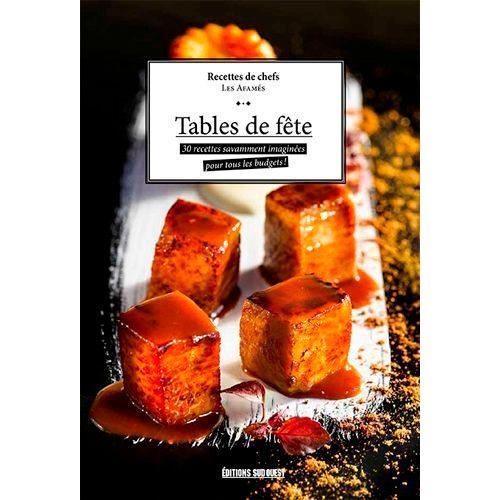Tables De Fête - 30 Recettes Savamment Imaginées Pour Tous Les Budgets !