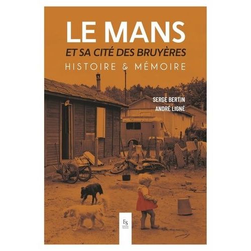Le Mans Et Sa Cité Des Bruyères - Histoire & Mémoire
