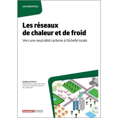 Les Réseaux De Chaleur Et De Froid - Vers Une Neutralité Carbone À L'échelle Locale