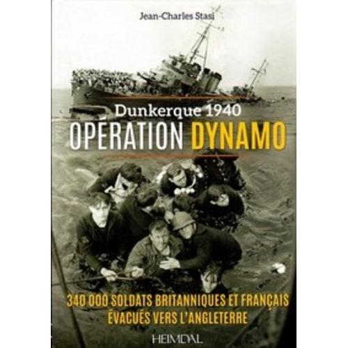 Dunkerque 1940, Opération Dynamo - 340 000 Soldats Britanniques Et Français Évacués Vers L'angleterre