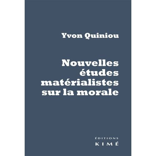 Nouvelles Études Matérialistes Sur La Morale - Hume, Rousseau, Dewey, Russell, Marx, Gramsci