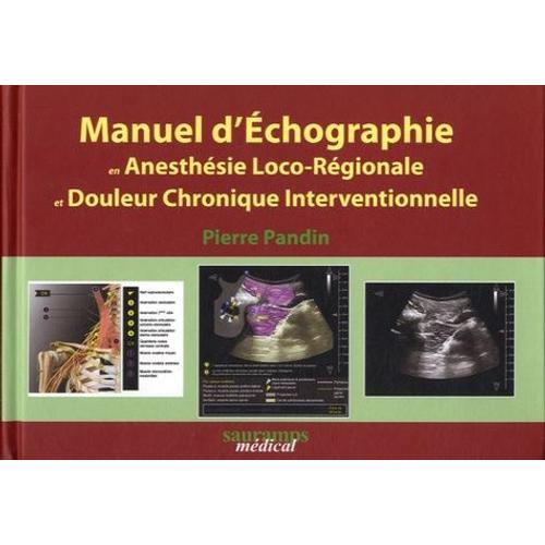 Manuel D'échographie En Anesthésie Loco-Régionale Et Douleur Chronique Interventionnelle