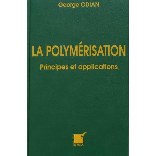 La Polymérisation - Principes Et Applications