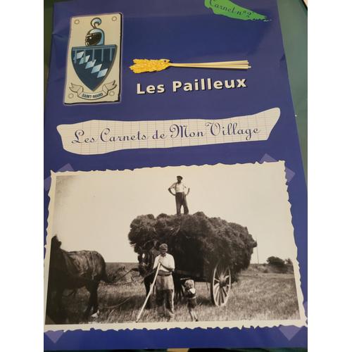 Les Carnets De Mon Village De Saint-Mard (77230) Les Pailleux Carnet N°2 Auteur Roger Boullonnois Député-Maire Édité En 700 Exemplaires Édité Par Agence Genetif Et Impression Azaprim.