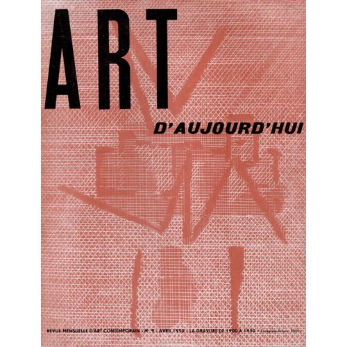 Art D'aujourd'hui. Revue Mensuelle D'art Contemporain. N° 9, Avril 1950.La Gravure De 1900 À 1950 Editée Par Ch.P.Paris,