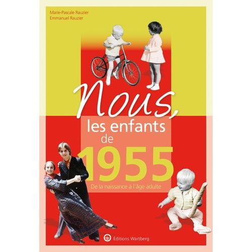 Nous, Les Enfants De 1955 - De La Naissance À L'âge Adulte