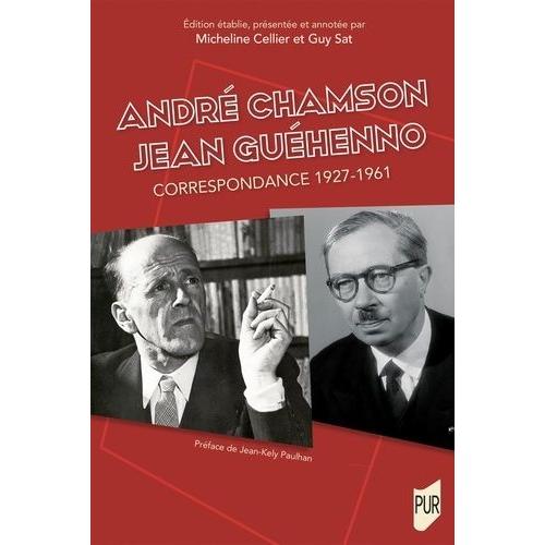 André Chamson - Jean Guéhenno - Correspondance 1927-1961