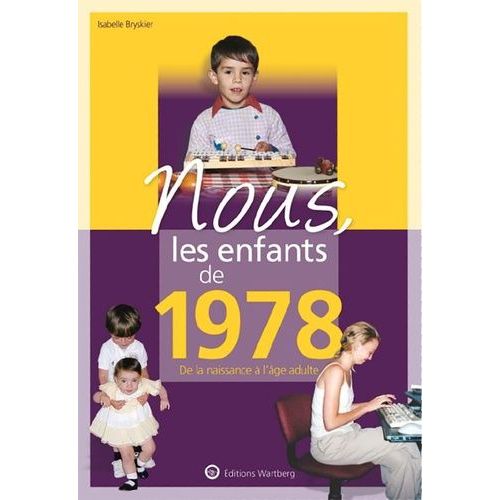 Nous, Les Enfants De 1978 - De La Naissance À L'âge Adulte
