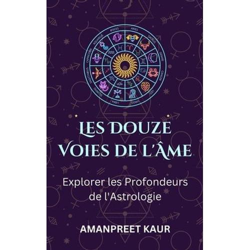 Les Douze Voies De L'âme : Explorer Les Profondeurs De L'astrologie