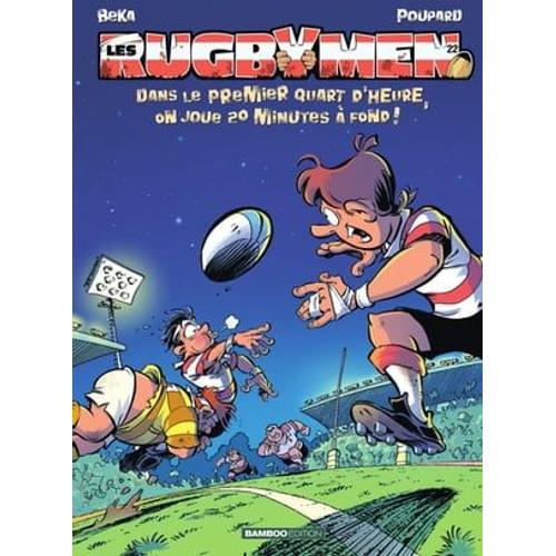 Les Rugbymen - Tome 22 - Dans Le Premier Quart D'heure, On Joue 20 Mn À Fond !