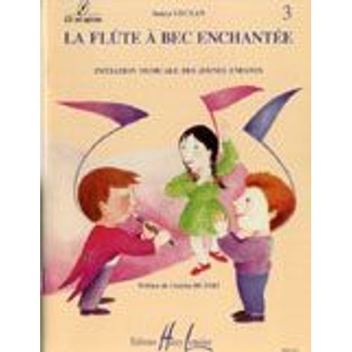 La Flûte À Bec Enchantée - Initiation Musicale  Volume 3