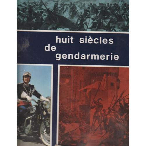 Livre Authentique - Huit Siècles De Gendarmerie - Collectif - Préface Pierre Messmer Editions Larrieu-Bonnel 1967 - 26x32x7 Cm - 448 Pages Illustrées - 3,4 Kg