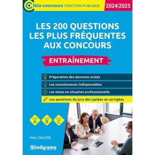 Les 200 Questions Les Plus Fréquentes Aux Concours : Entraînement - Catégories A, B Et C - Édition 2024-2025