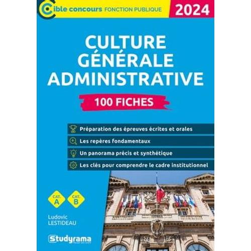 Culture Générale Administrative : 100 Fiches - Catégories A Et B - Édition 2024