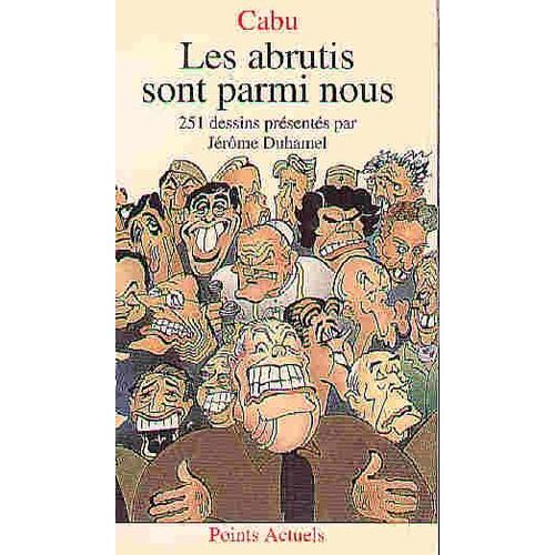 Les Abrutis Sont Parmi Nous - 251 Dessins