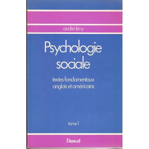 Psychologie Sociale Tome 1 - Textes Fondamentaux Anglais Et Américains