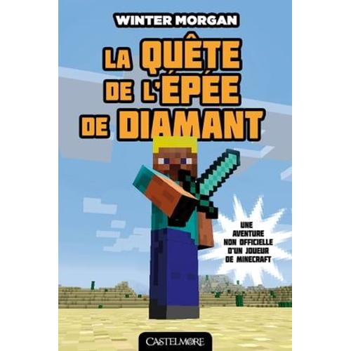 Minecraft - Les Aventures Non Officielles D'un Joueur, T1 : La Quête De L'épée De Diamant