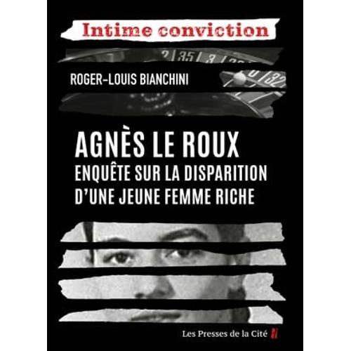 Agnès Le Roux : Enquête Sur La Disparition D'une Jeune Femme Riche