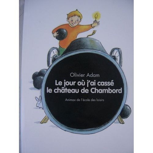 Le Jour Où J'ai Cassé Le Château De Chambord