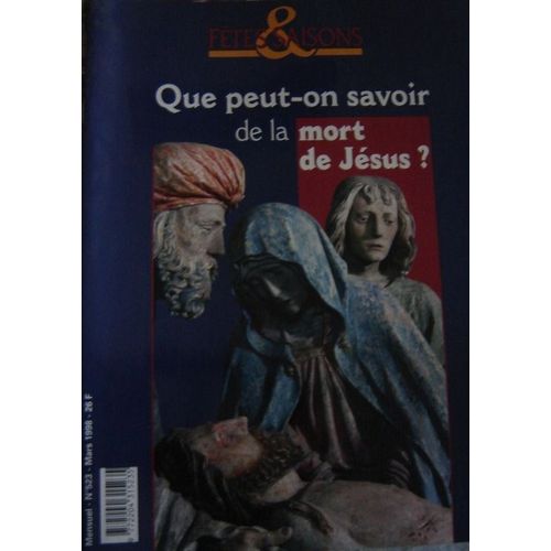 Que Peut On Savoir De La Mort De Jesus Fetes Et Saisons Numero 523