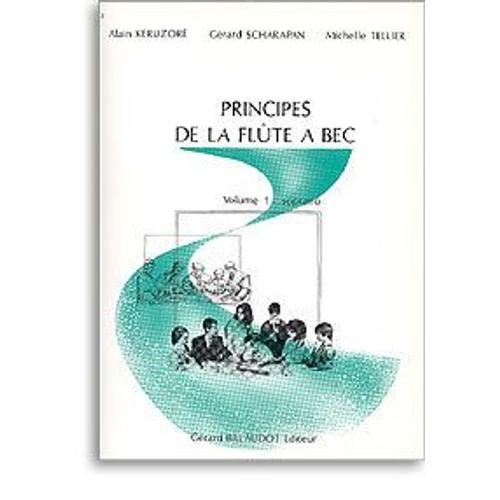 Keruzoré : Principes De La Flûte À Bec Vol 1 : Soprano