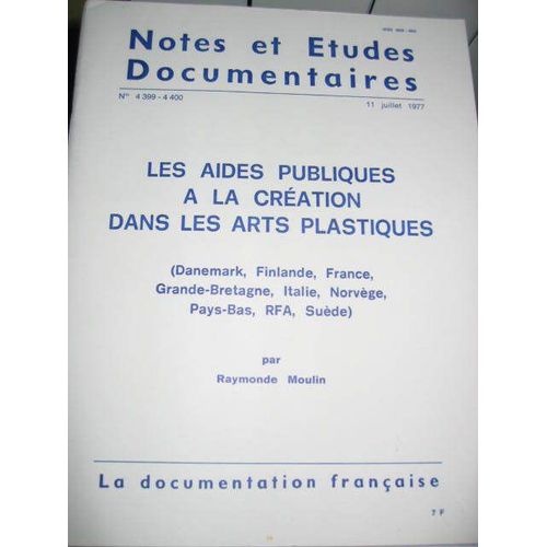 Notes Et Etudes Documentaires Raymonde Moulin 11 Juillet  :1977  N° 4399 : 4399-4400 Les Aides Publiques A La Creation Dans Les Arts Plastiques  'danemark Finlande France Norvege Duede  ..