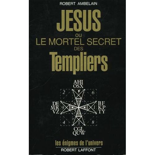 Jésus Ou Le Mortel Secret Des Templiers