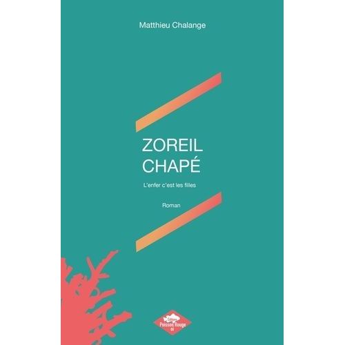 Zoreil Chapé - L'enfer C'est Les Filles