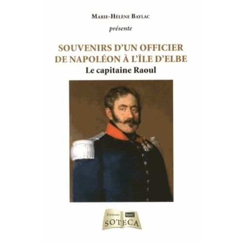 Souvenirs D'un Officier De Napoléon À L'île D'elbe - Le Capitaine Raoul